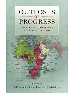 Outposts of Progress: Joseph Conrad, Modernism and Post-Colonialism