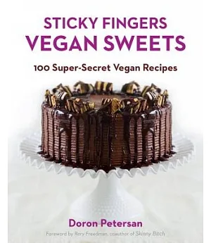 Sticky Fingers’ Vegan Sweets: 100 Super-Secret Vegan Recipes