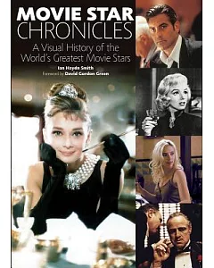 Movie Star Chronicles: A Visual History of the World’s Greatest Movie Stars