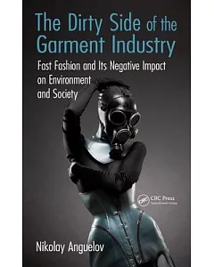 The Dirty Side of the Garment Industry: Fast Fashion and Its Negative Impact on Environment and Society