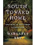 South Toward Home: Travels in Southern Literature