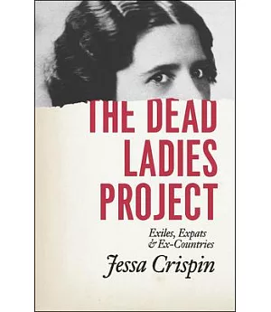 The Dead Ladies Project: Exiles, Expats, and Ex-countries