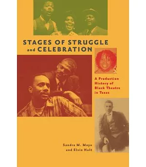 Stages of Struggle and Celebration: A Production History of Black Theatre in Texas