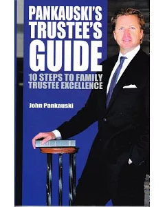 pankauski’s Trustee’s Guide: 10 Steps to Family Trustee Excellence