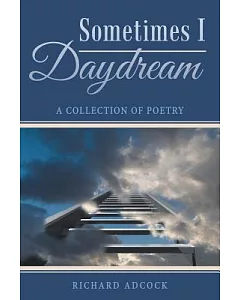 Sometimes I Daydream: A Collection of Poetry