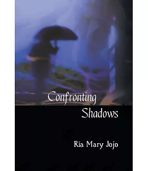 Confronting Shadows: An Anthology of Poems on the Wonders of Love and Nature