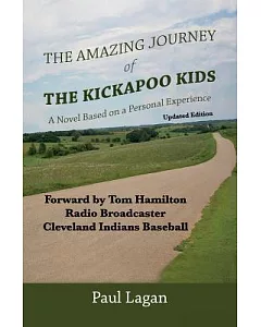 The Amazing Journey of the Kickapoo Kids: A Novel based on a Personal Experience