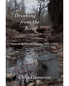 Drinking from the River: New & Selected Poems 1975-2015