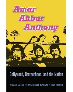 Amar Akbar Anthony: Bollywood, Brotherhood, and the Nation