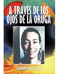 A Traves De Los Ojos De La Oruga