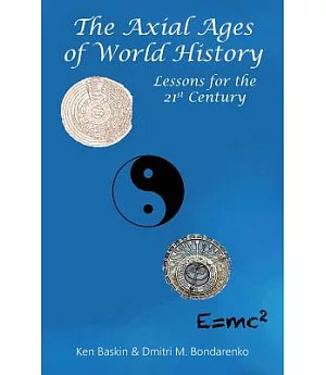 The Axial Ages of World History: Lessons for the 21st Century