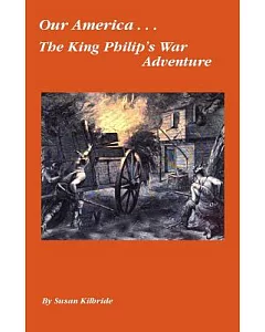 Our America....The King Philip’s War Adventure