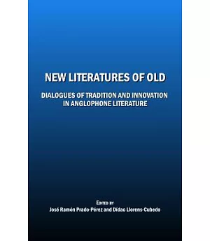 New Literatures of Old: Dialogues of Tradition and Innovation in Anglophone Literature