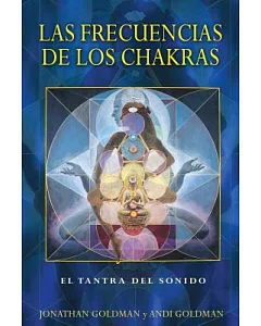 Las frecuencias de los chakras / The Frequencies of the Chakras: El Tantra Del Sonido / Tantra of Sang