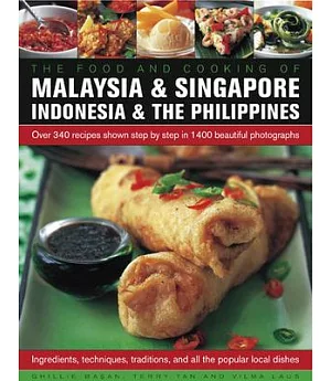 The Food and Cooking of Malaysia & Singapore, Indonesia & the Philippines: Over 340 Recipes Shown Step by Step in 1400 Beautiful