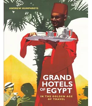 Grand Hotels of Egypt: In the Golden Age of Travel