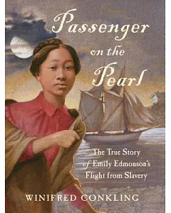 Passenger on the Pearl: The True Story of Emily Edmonson’s Flight from Slavery