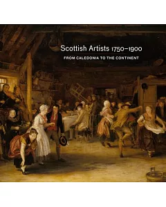 Scottish Artists 1750-1900: From Caledonia to the Continent