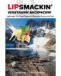 Lipsmackin’ Vegetarian Backpackin’: Lightweight, Trail-Tested Vegetarian Recipes for Backcountry Trips