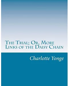 The Trial; Or, More Links of the Daisy Chain