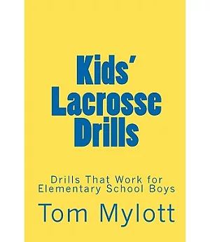 Kids’ Lacrosse Drills: Drills That Work for Elementary School Boys