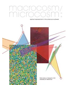 Macrocosm/Microcosm: Abstract Expressionism in the American Southwest