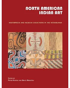 North American Indian Art: Masterpieces and Museum Collections in the Netherlands