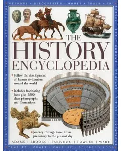 The History Encyclopedia: Follow the Development of Human Civilization From Prehistory to the Modern World