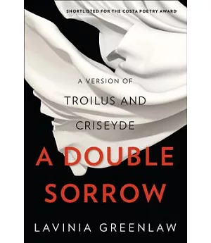 A Double Sorrow: A Version of Troilus and Criseyde