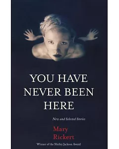 You Have Never Been Here: New and Selected Stories