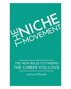 The Niche Movement: The New Rules to Finding a Career You Love