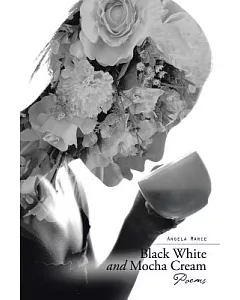 Black White and Mocha Cream: Poems