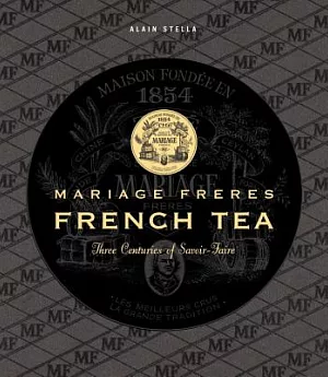 Mariage Freres French Tea: Three Centuries of Savoir-Faire