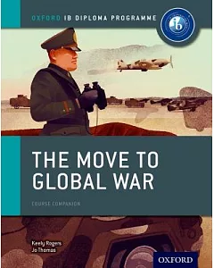 The Move to Global War: Course Companion