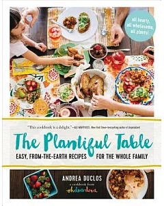 The Plantiful Table: Easy, From-the-earth Recipes for the Whole Family