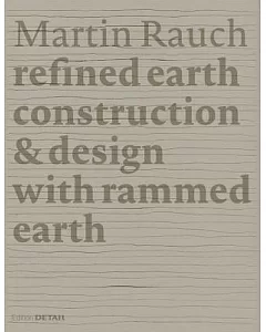 Martin Rauch: Refined Earth: Construction & Design with Rammed Earth