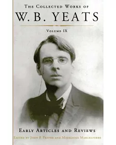 The Collected Works of W. B. Yeats: Early Articles and Reviews: Uncollected Articles and Reviews Written Between 1886-1900