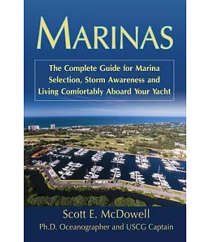 Marinas: The Complete Guide for Marina Selection, Storm Awareness and Living Comfortably Aboard Your Yacht