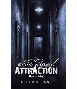The Grand Attraction: Parts I-iv