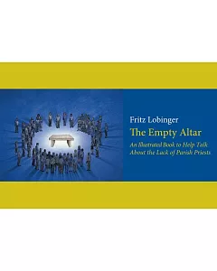 The Empty Altar: An Illustrated Book to Help Talk About the Lack of Parish Priests