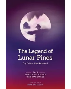 The Legend of Lunar Pines: Something Wicked This Way Comes