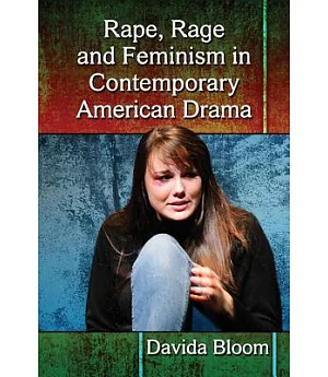 Rape, Rage and Feminism in Contemporary American Drama