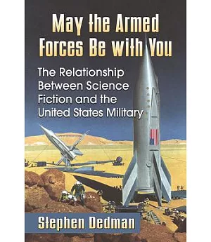 May the Armed Forces Be With You: The Relationship Between Science Fiction and the United States Military
