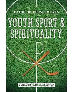 Youth Sport and Spirituality: Catholic Perspectives