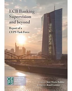 ECB Banking Supervision and Beyond: Report of a Ceps Task Force