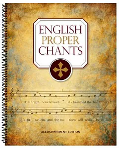 English Proper Chants: Chants for Entrance & Communion Antiphons of the Roman Missal for Sundays & Solemnities, Accompaniment Ed