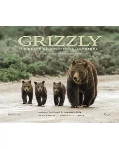 Grizzlies Of Pilgrim Creek: An Intimate Portrait of 399, The Most Famous Bear Of Greater Yellowstone