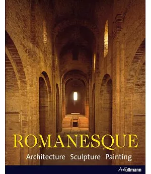 Romanesque: Architecture, Sculpture, Painting