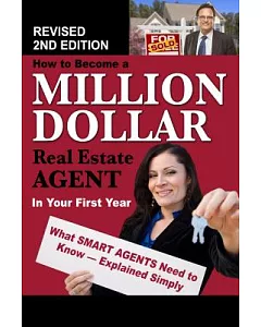 How to Become a Million Dollar Real Estate Agent in Your First Year: What Smart Agents Need to Know Explained Simply