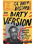 The Dirty Version: On Stage, in the Studio, and in the Streets With Ol’ Dirty Bastard